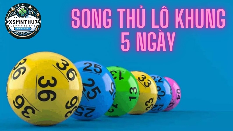 Song thủ khung 5 ngày là như thế nào?